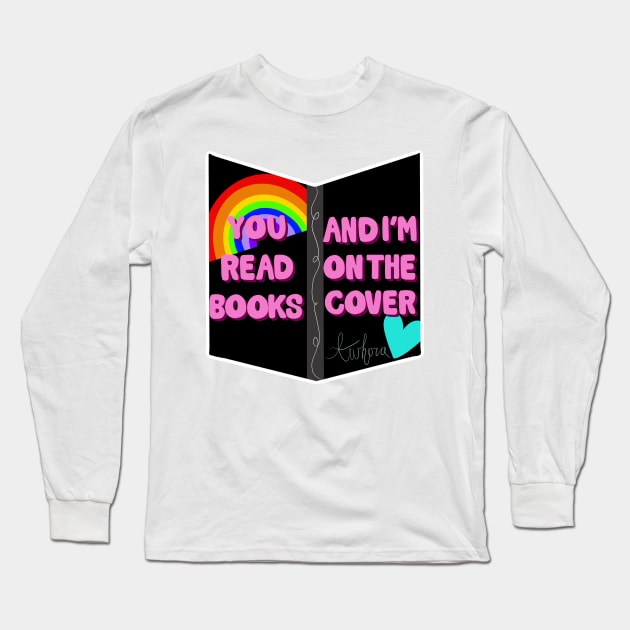 You read books and I’m on the cover ~ Awhora Long Sleeve T-Shirt by dylego